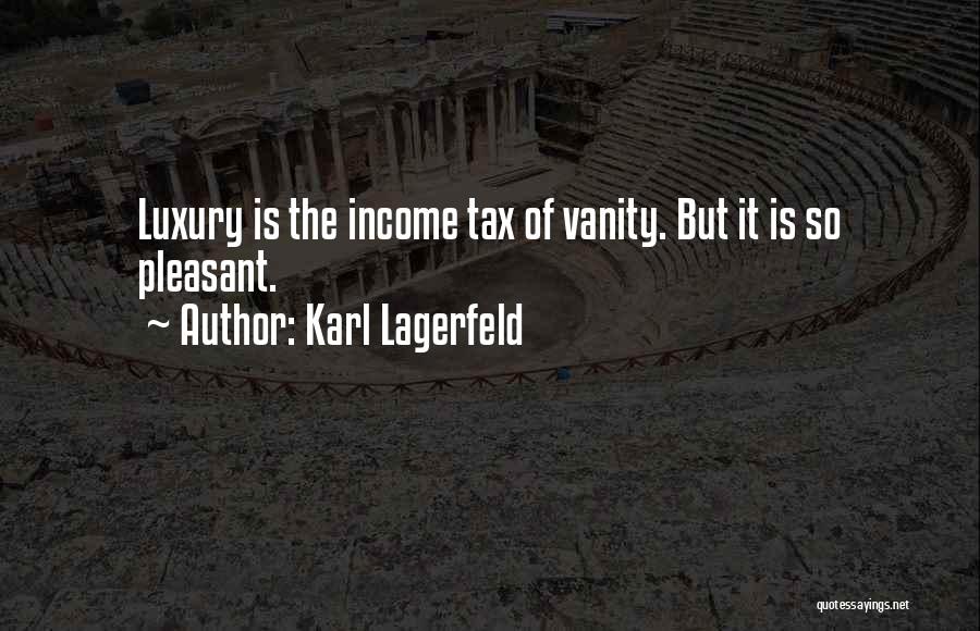 Income Tax Quotes By Karl Lagerfeld