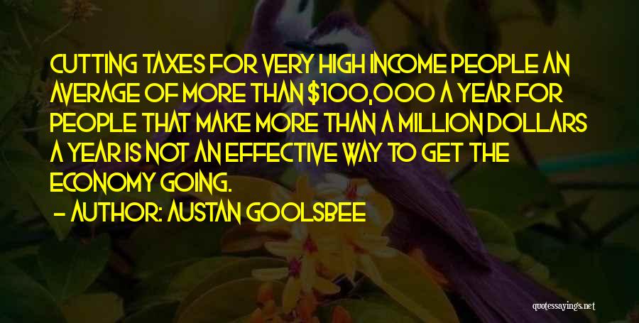 Income Taxes Quotes By Austan Goolsbee Income Taxes Quotes By Austan Goolsbee