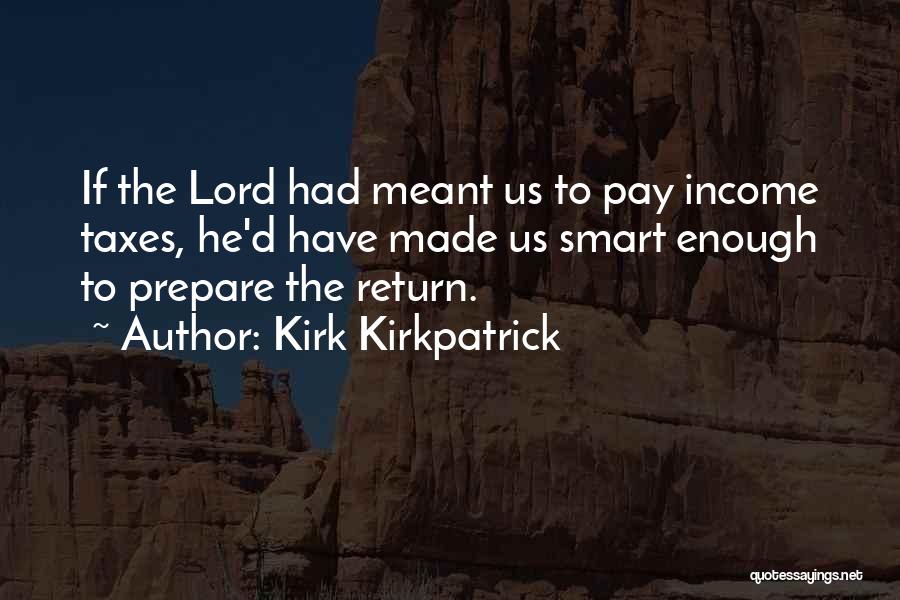 Income Taxes Quotes By Kirk Kirkpatrick
