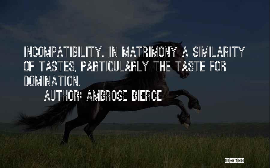 Incompatibility Quotes By Ambrose Bierce