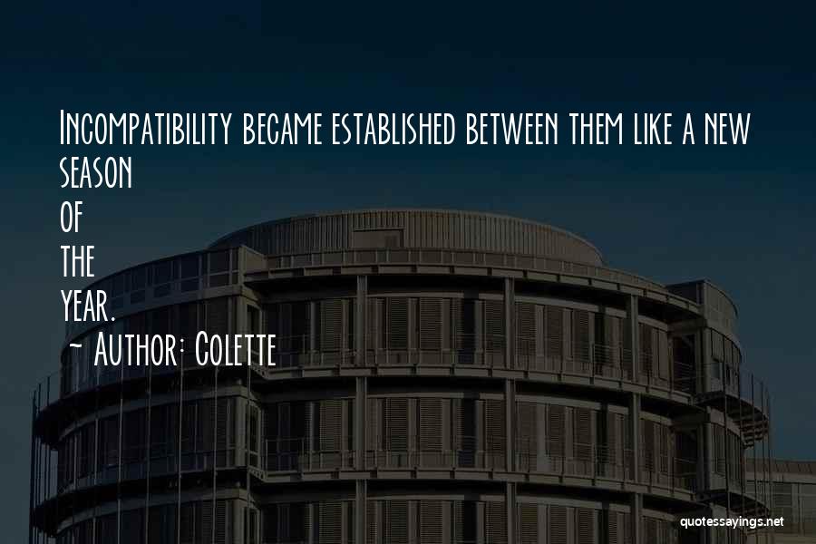 Incompatibility Quotes By Colette