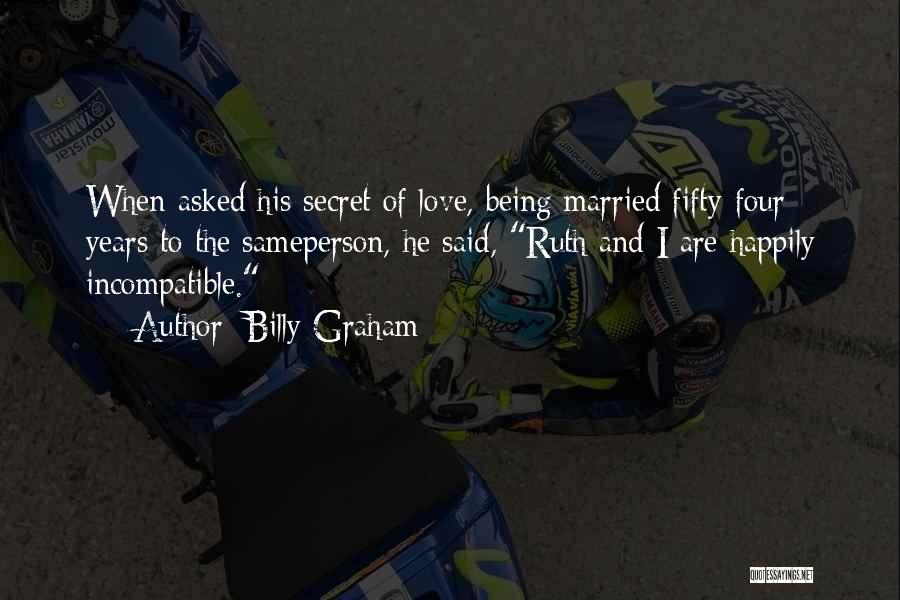 Incompatible Love Quotes By Billy Graham