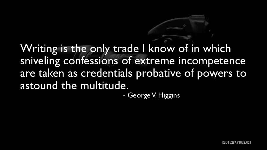 Incompetence Quotes By George V. Higgins