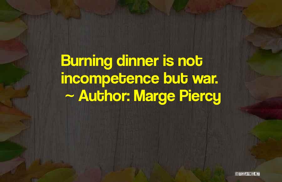 Incompetence Quotes By Marge Piercy