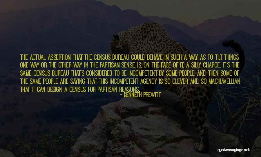 Incompetent People Quotes By Kenneth Prewitt Incompetent People Quotes By Kenneth Prewitt
