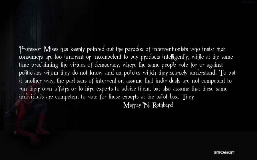 Incompetent People Quotes By Murray N. Rothbard Incompetent People Quotes By Murray N. Rothbard
