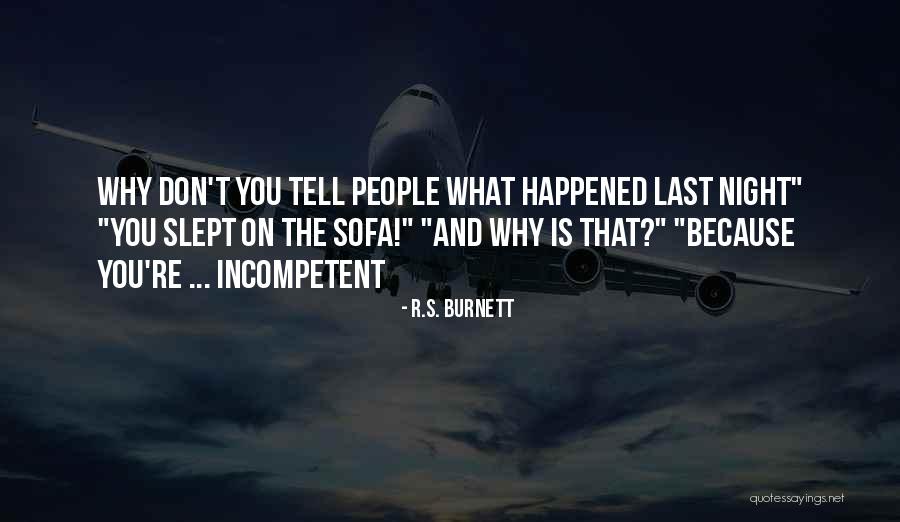 Incompetent People Quotes By R.S. Burnett Incompetent People Quotes By R.S. Burnett