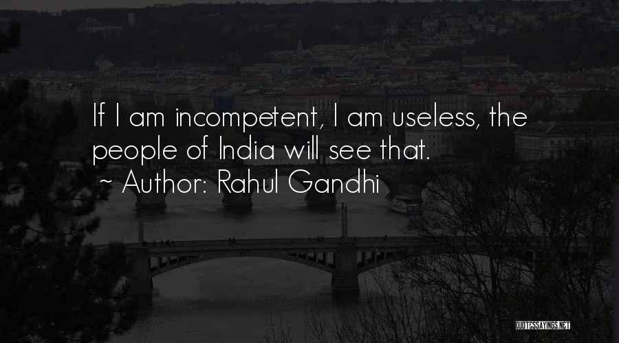 Incompetent People Quotes By Rahul Gandhi