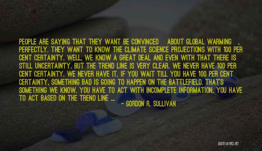 Incomplete Information Quotes By Gordon R. Sullivan Incomplete Information Quotes By Gordon R. Sullivan