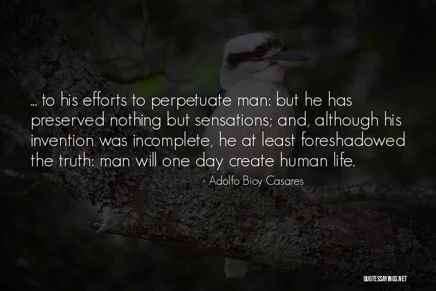 Incomplete Life Quotes By Adolfo Bioy Casares Incomplete Life Quotes By Adolfo Bioy Casares