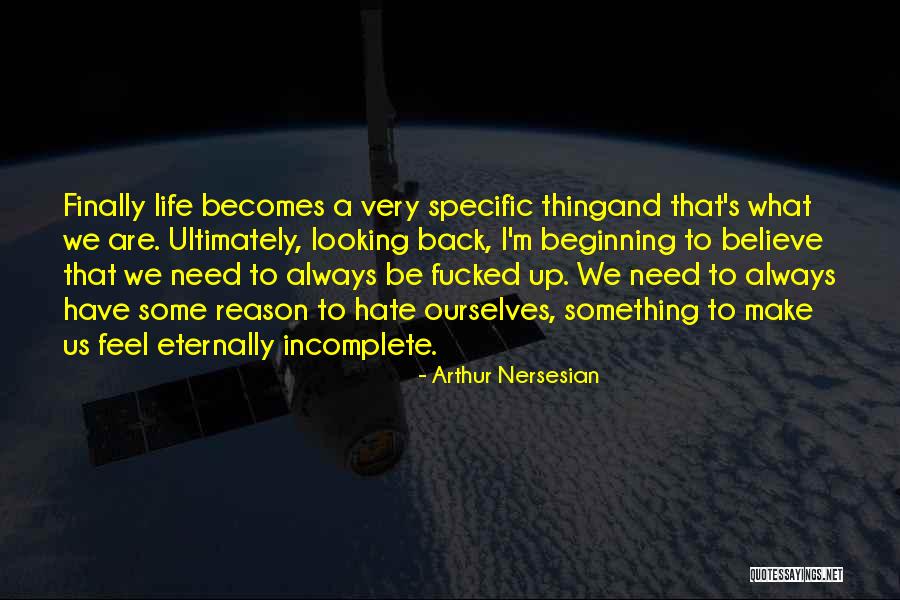 Incomplete Life Quotes By Arthur Nersesian Incomplete Life Quotes By Arthur Nersesian