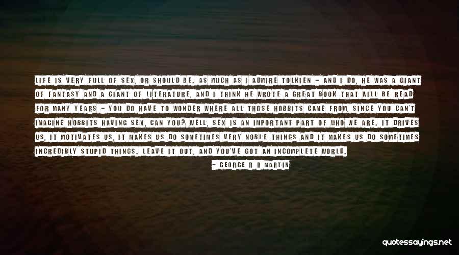 Incomplete Life Quotes By George R R Martin Incomplete Life Quotes By George R R Martin