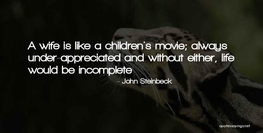 Incomplete Life Quotes By John Steinbeck Incomplete Life Quotes By John Steinbeck