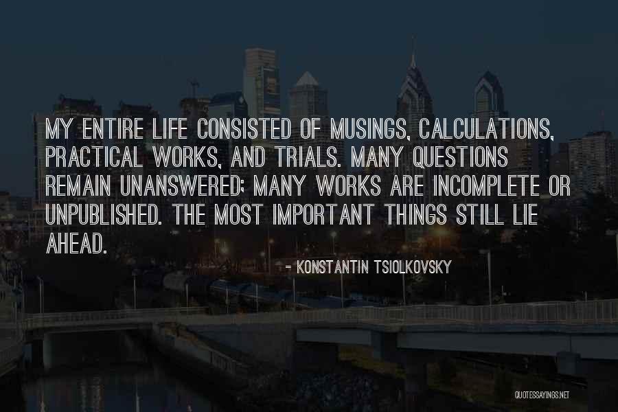 Incomplete Life Quotes By Konstantin Tsiolkovsky Incomplete Life Quotes By Konstantin Tsiolkovsky
