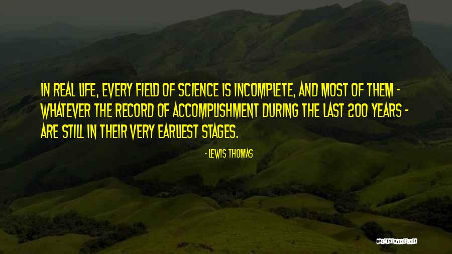 Incomplete Life Quotes By Lewis Thomas Incomplete Life Quotes By Lewis Thomas