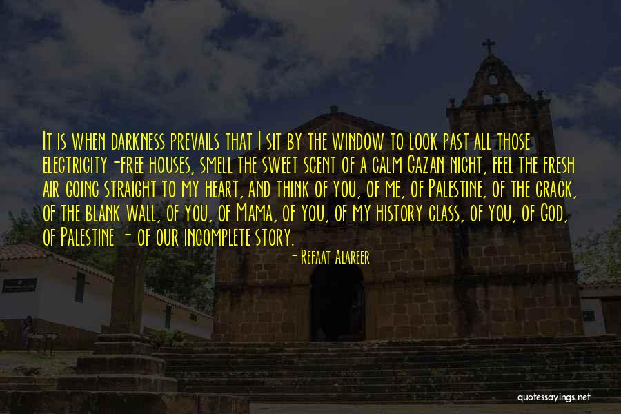 Incomplete Life Quotes By Refaat Alareer Incomplete Life Quotes By Refaat Alareer