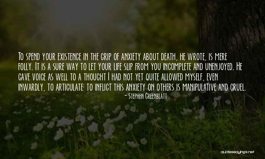Incomplete Life Quotes By Stephen Greenblatt Incomplete Life Quotes By Stephen Greenblatt