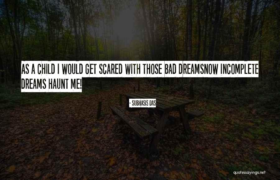 Incomplete Life Quotes By Subhasis Das Incomplete Life Quotes By Subhasis Das