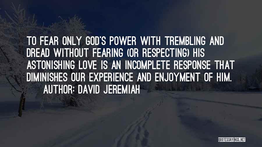 Incomplete Love Quotes By David Jeremiah