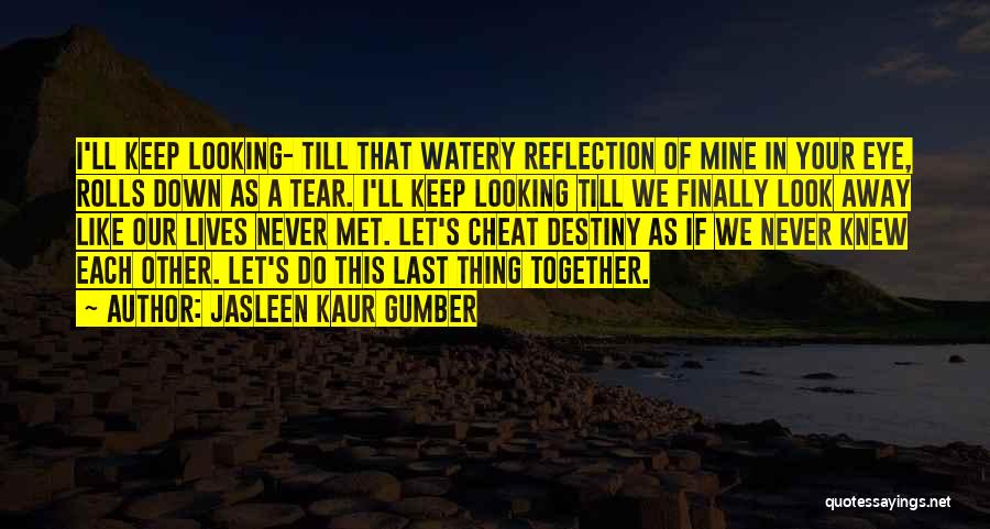 Incomplete Love Quotes By Jasleen Kaur Gumber