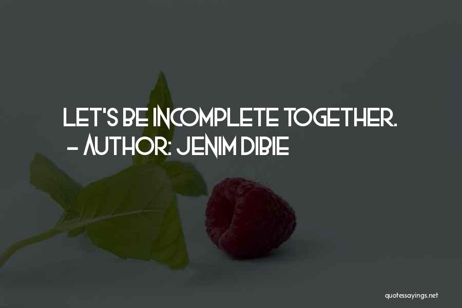 Incomplete Love Quotes By Jenim Dibie