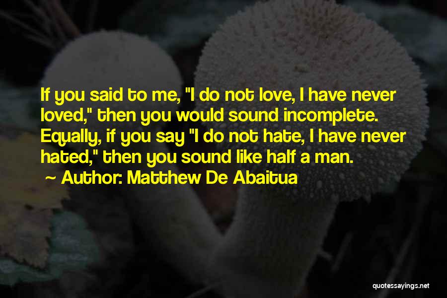 Incomplete Love Quotes By Matthew De Abaitua