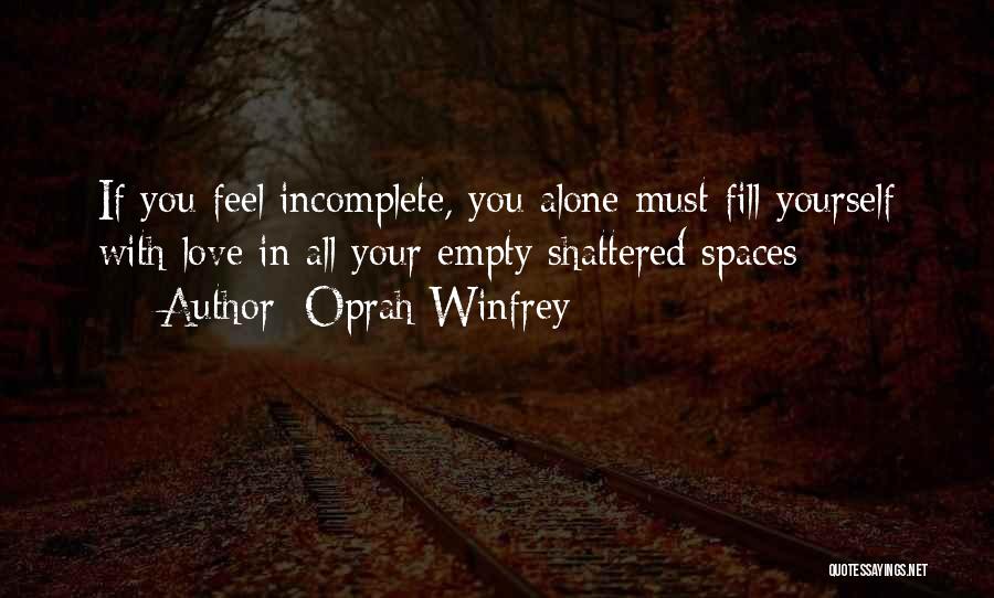 Incomplete Love Quotes By Oprah Winfrey