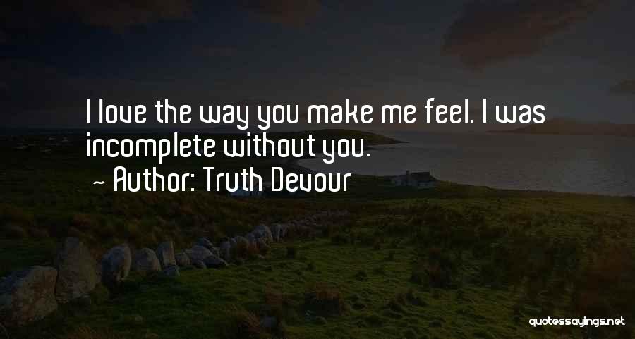 Incomplete Love Quotes By Truth Devour