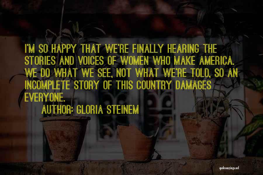 Incomplete Stories Quotes By Gloria Steinem