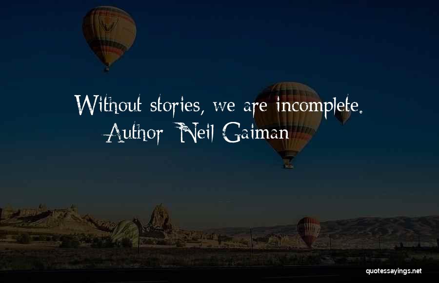 Incomplete Stories Quotes By Neil Gaiman