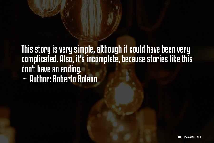 Incomplete Stories Quotes By Roberto Bolano