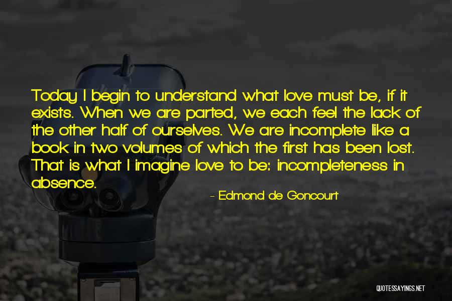 Incompleteness Love Quotes By Edmond De Goncourt