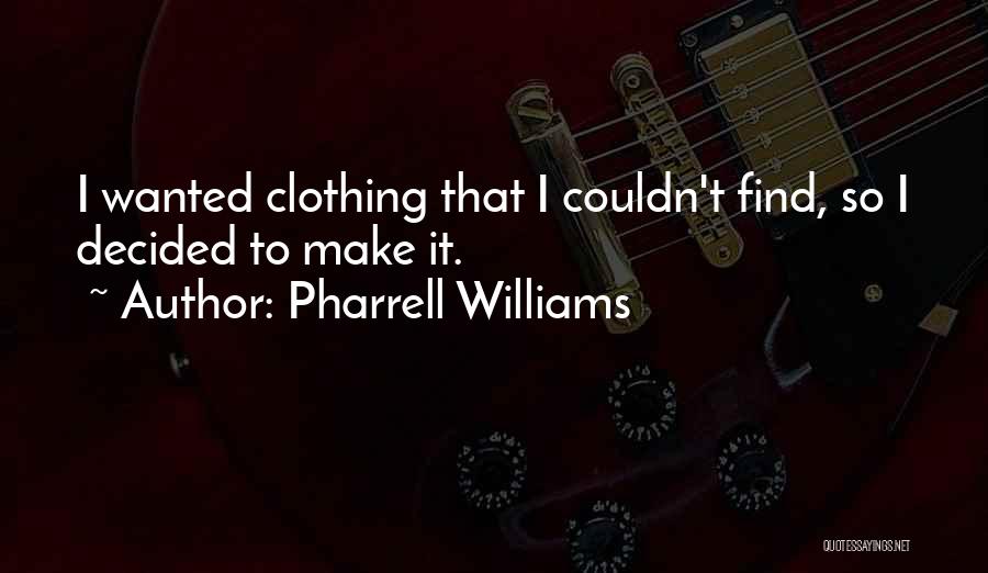 Incomprehensibilities Mean Quotes By Pharrell Williams