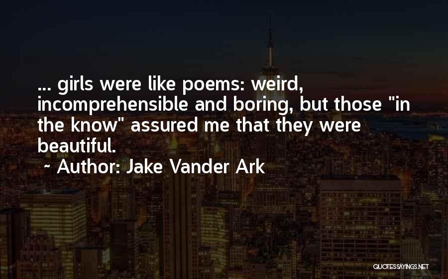 Incomprehensible Quotes By Jake Vander Ark