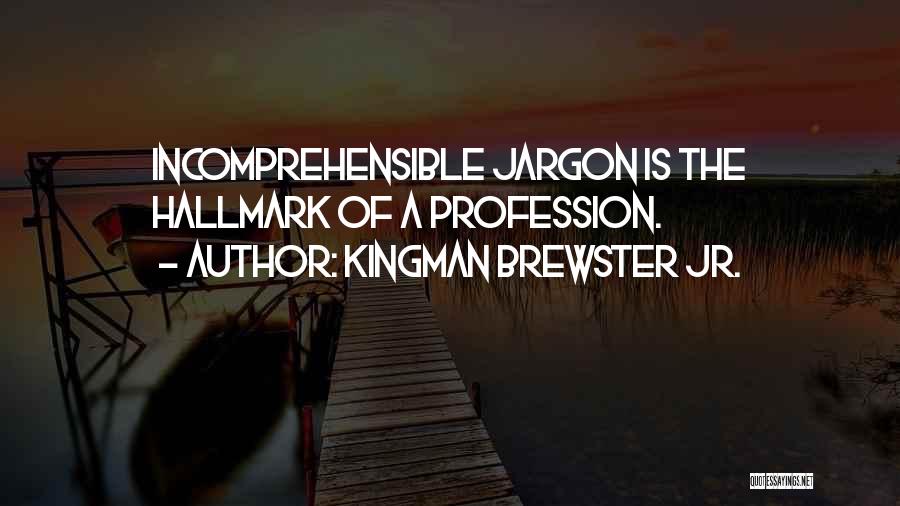 Incomprehensible Quotes By Kingman Brewster Jr.