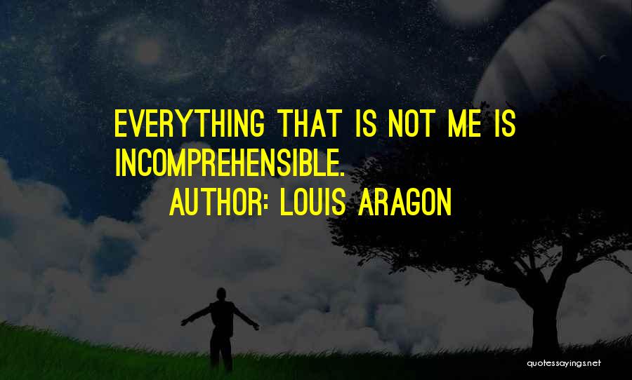 Incomprehensible Quotes By Louis Aragon