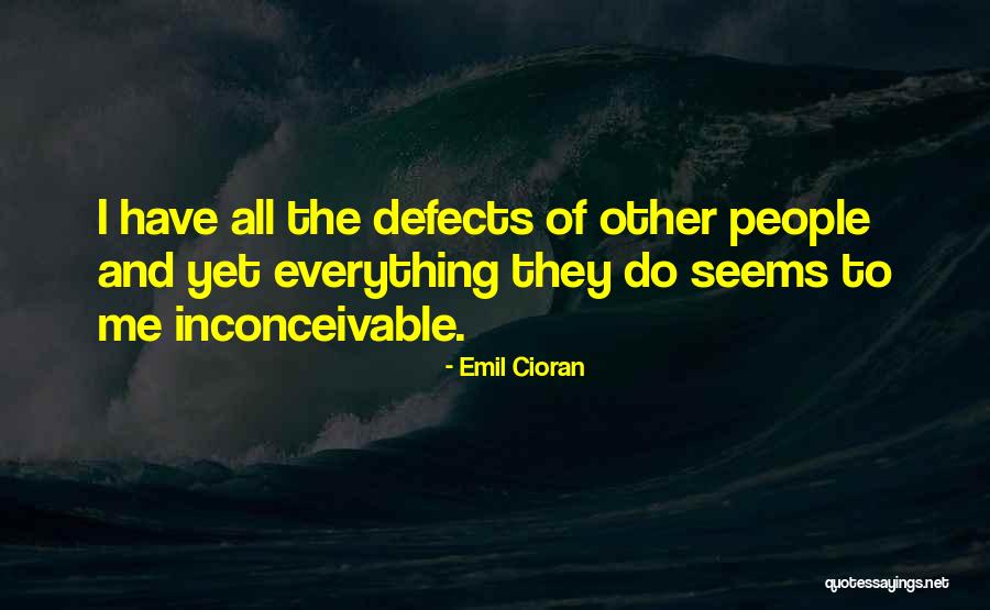 Inconceivable Quotes By Emil Cioran Inconceivable Quotes By Emil Cioran
