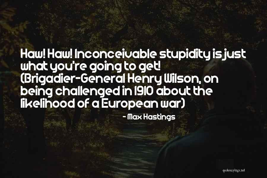 Inconceivable Quotes By Max Hastings