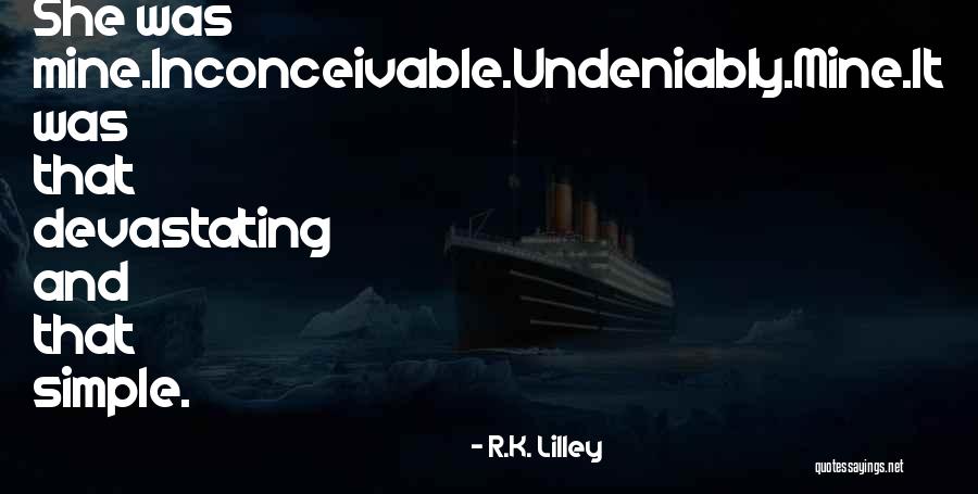 Inconceivable Quotes By R.K. Lilley