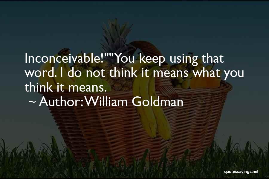 Inconceivable Quotes By William Goldman