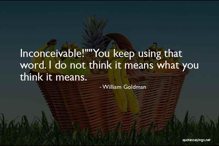 Inconceivable Quotes By William Goldman