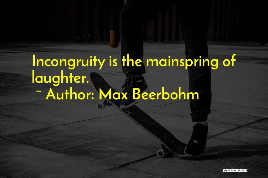 Incongruity Quotes By Max Beerbohm