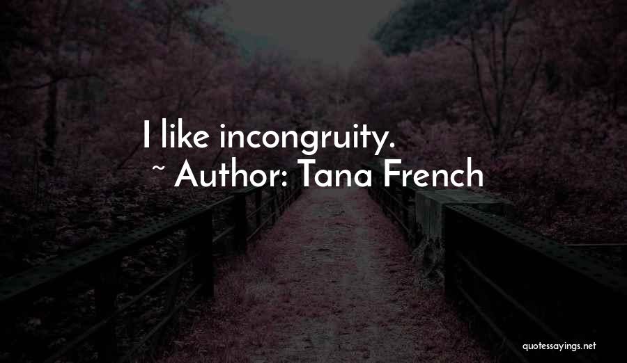 Incongruity Quotes By Tana French