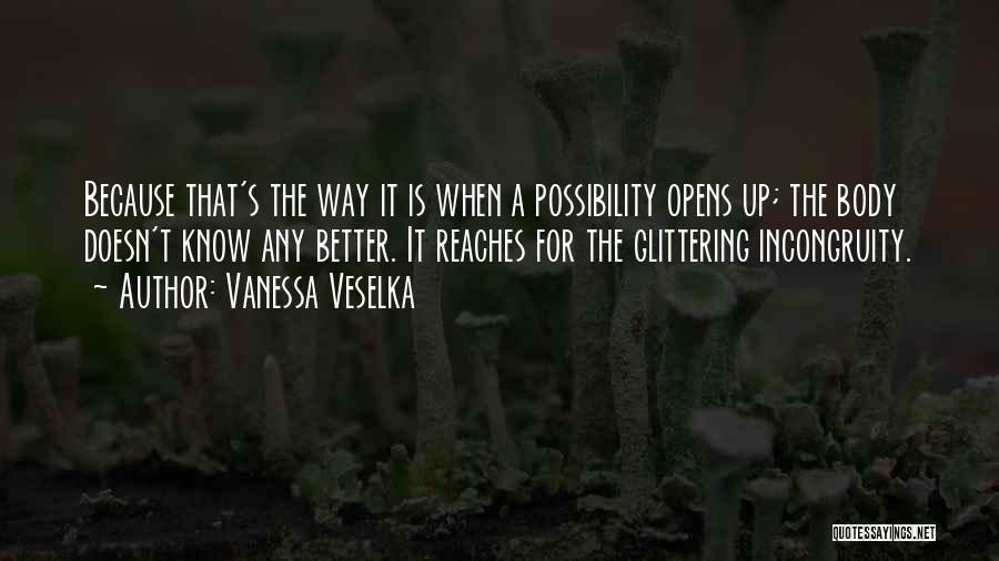 Incongruity Quotes By Vanessa Veselka