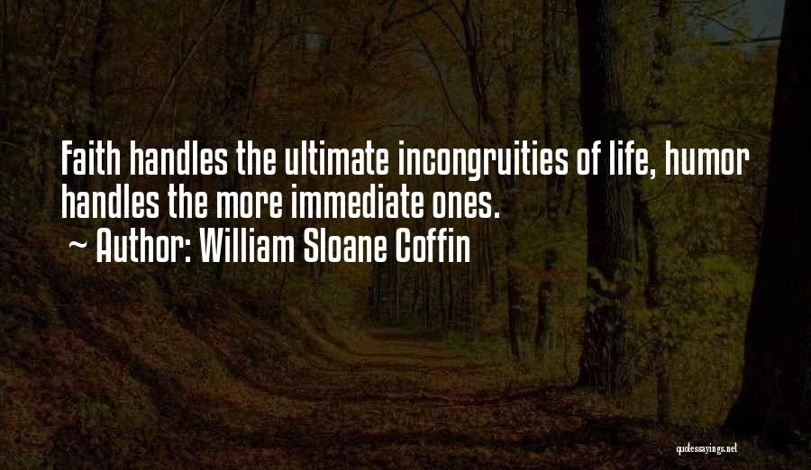 Incongruity Quotes By William Sloane Coffin