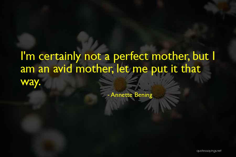 Inconjecturable Quotes By Annette Bening Inconjecturable Quotes By Annette Bening