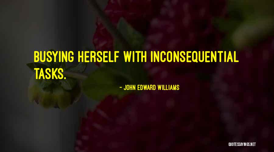 Inconsequential Quotes By John Edward Williams