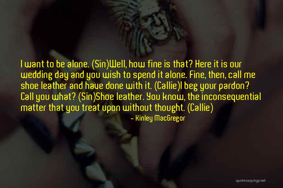 Inconsequential Quotes By Kinley MacGregor Inconsequential Quotes By Kinley MacGregor