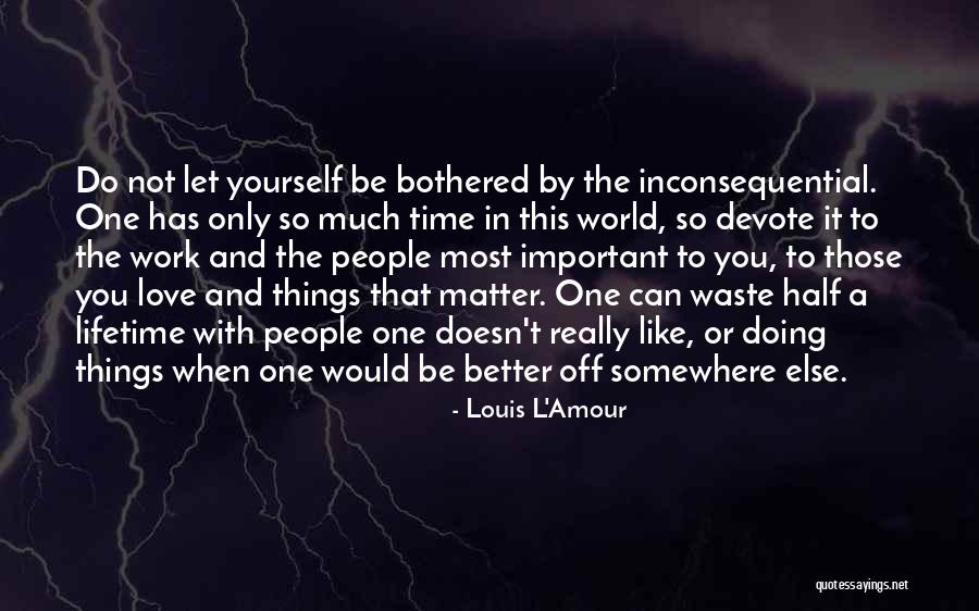 Inconsequential Quotes By Louis L'Amour Inconsequential Quotes By Louis L'Amour