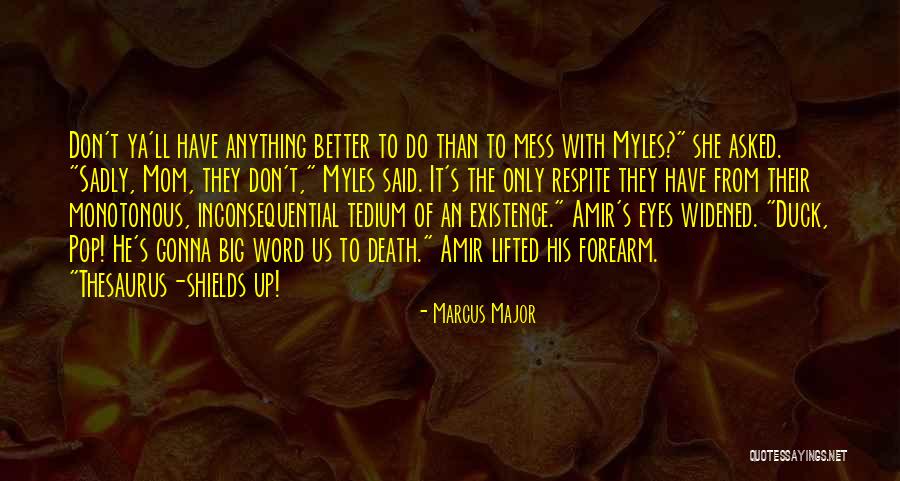 Inconsequential Quotes By Marcus Major Inconsequential Quotes By Marcus Major